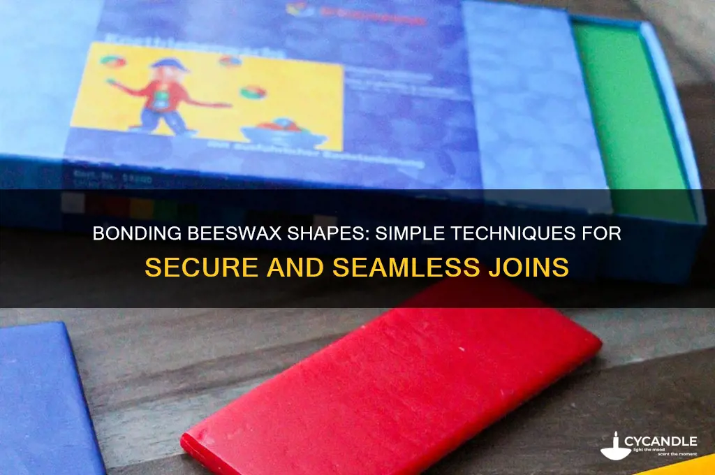 how do you make 2 beeswax shapes stick together