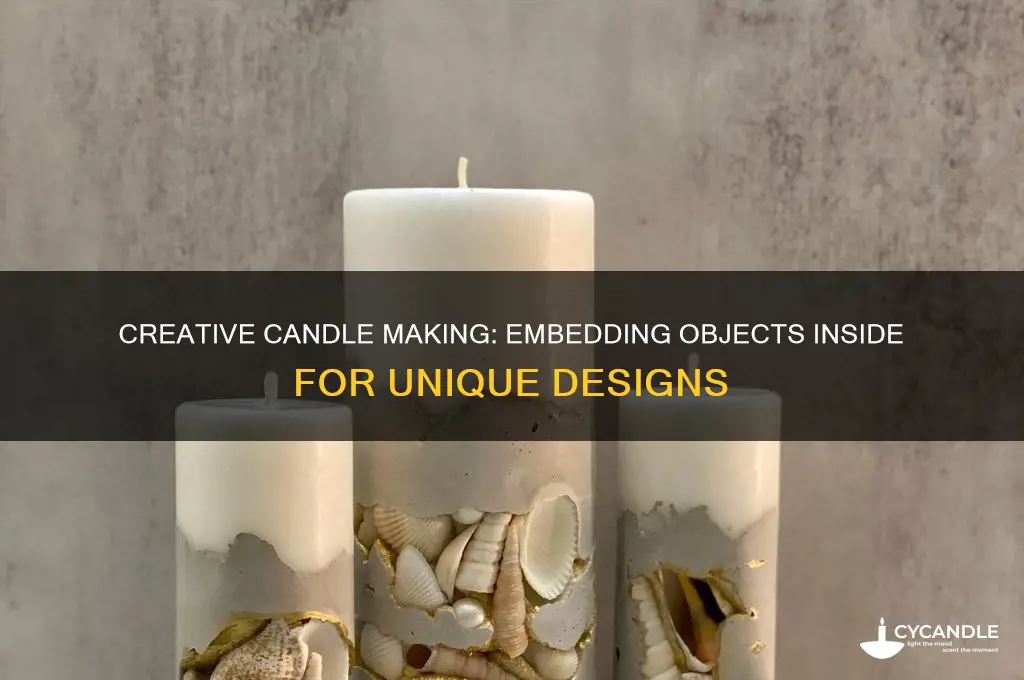 how do you make candles with something inside of them