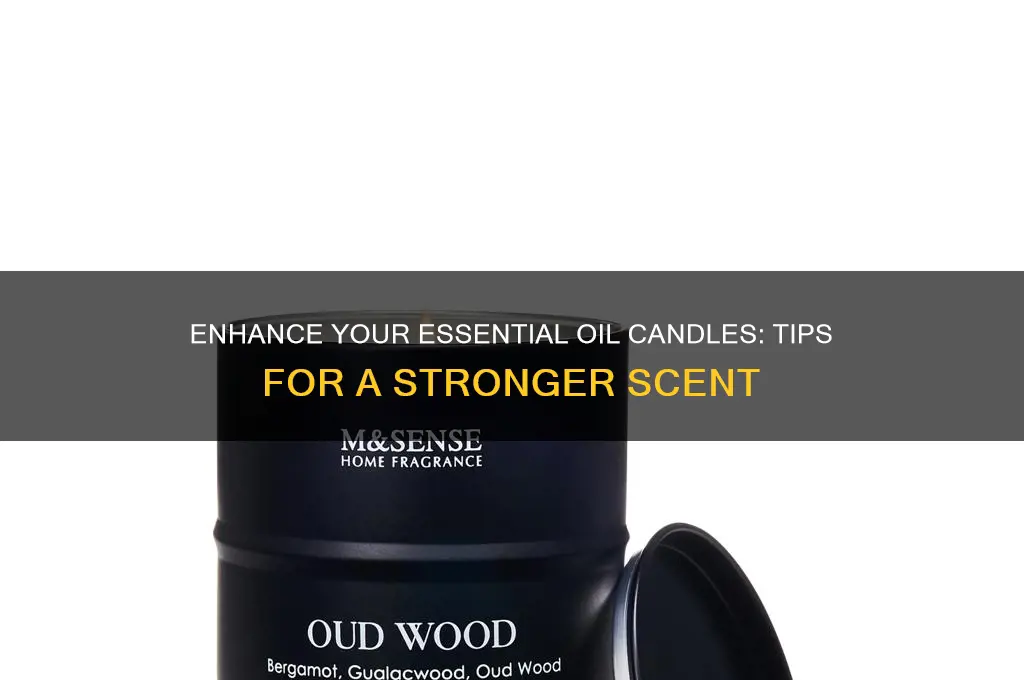 how do you make essential oil candles smell stronger