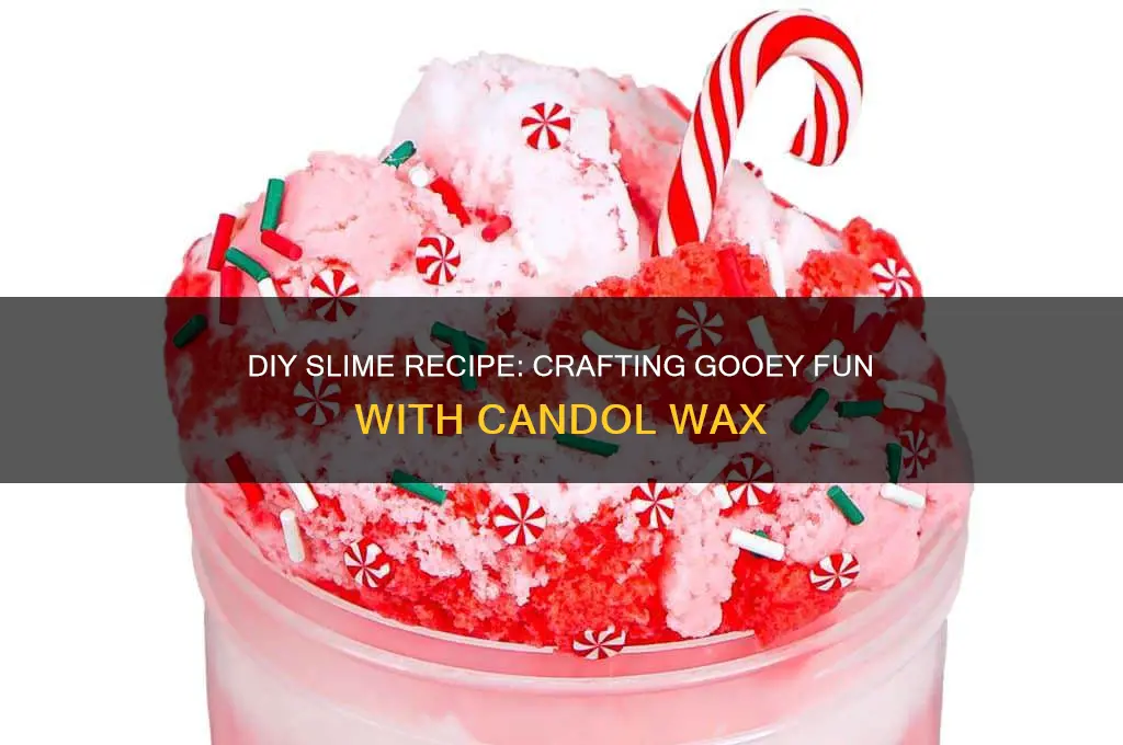 how do you make slime out of candol wax