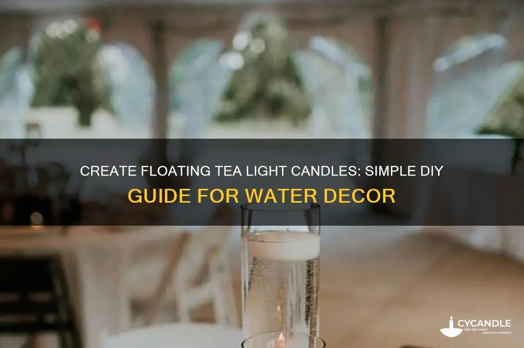how do you make tea light candles float