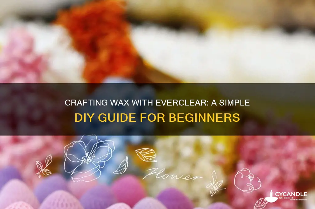 how do you make wax with everclear