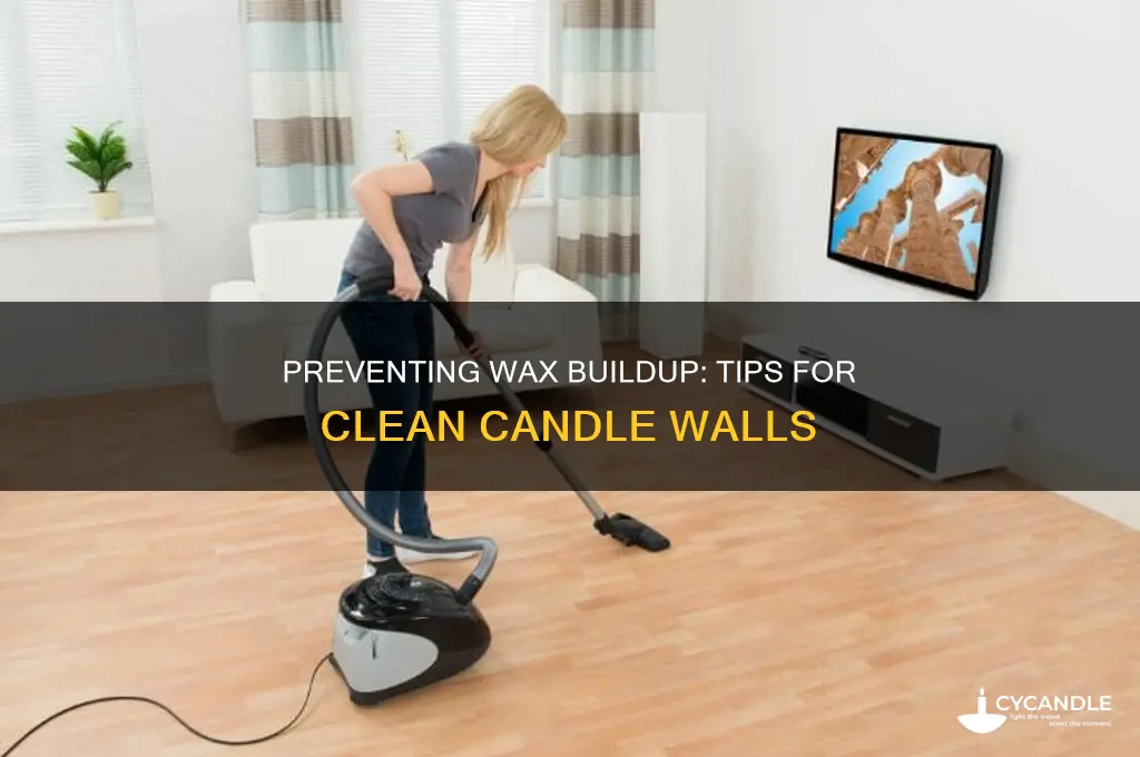 how do you prevent wax buildup on candle walls