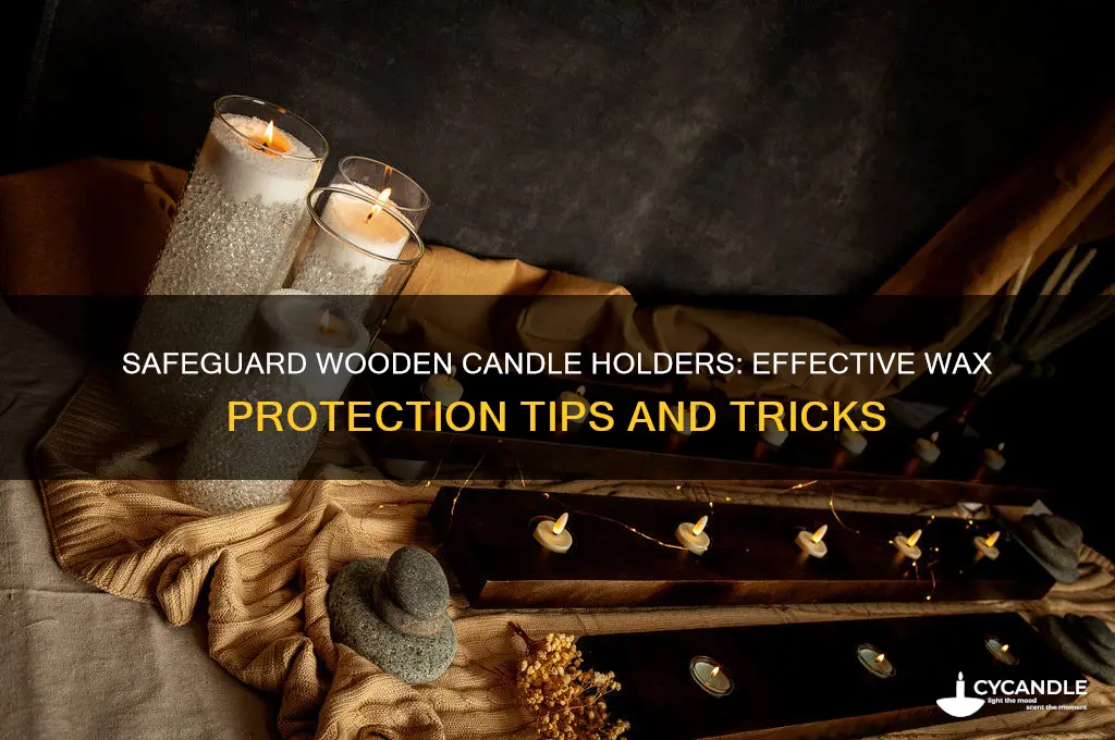 how do you protect wooden candle holders from wax