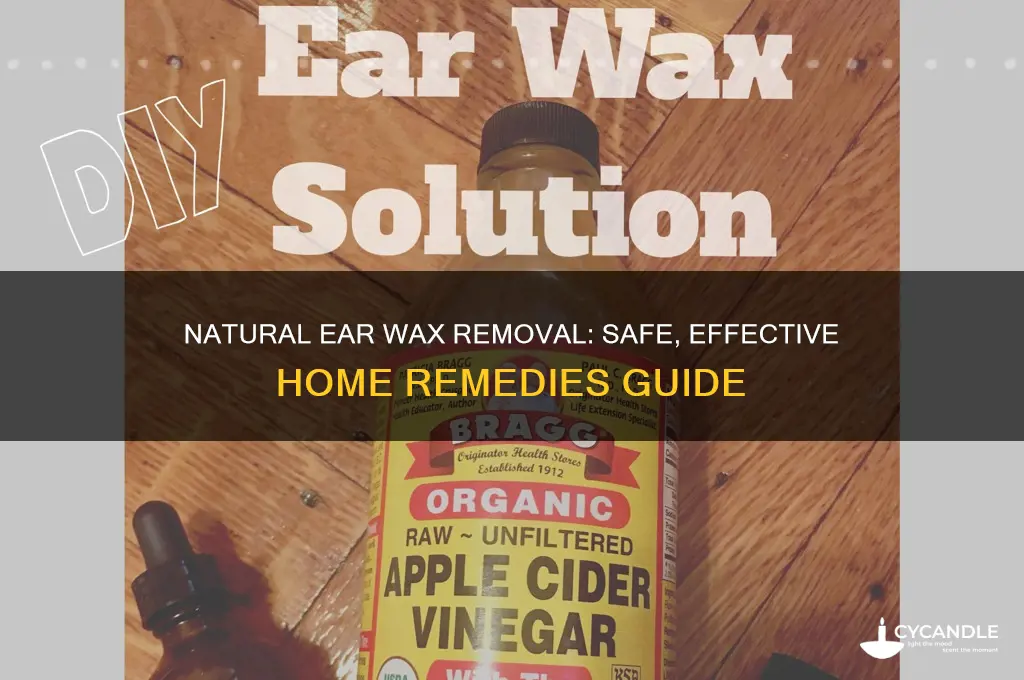 how do you remove ear wax naturally