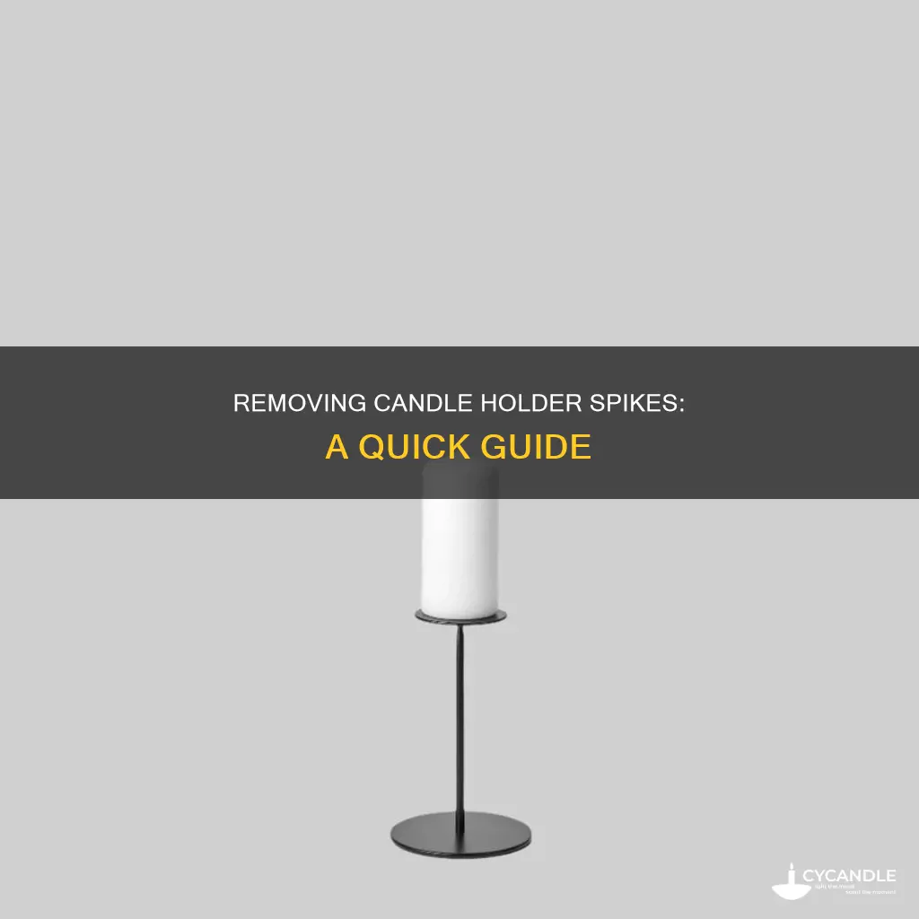 how do you remove spikes from candle holders