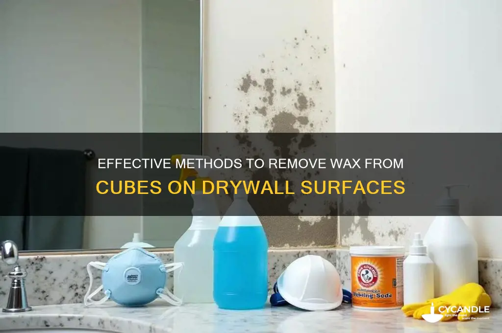 how do you remove wax from cubes from drywall