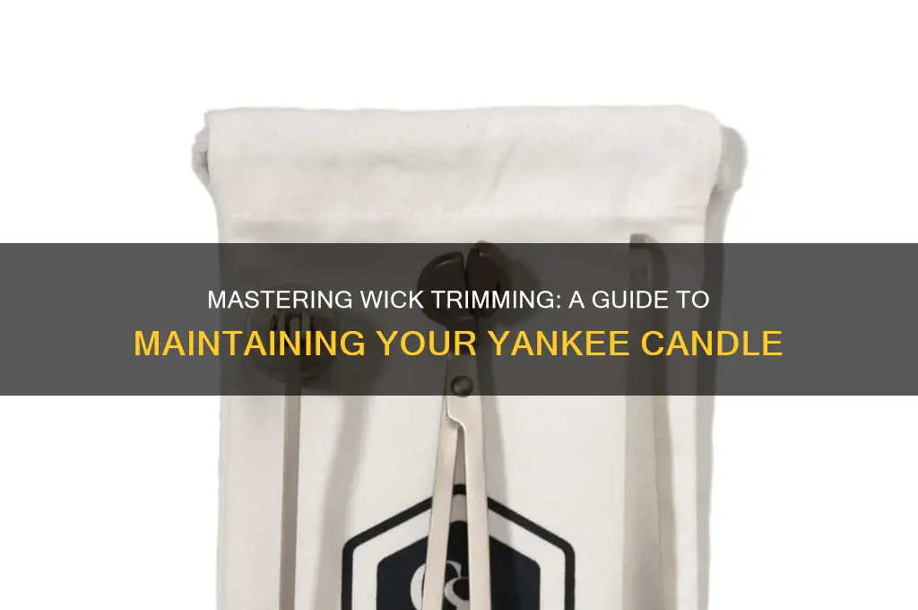 how do you trim a yankee candle wick