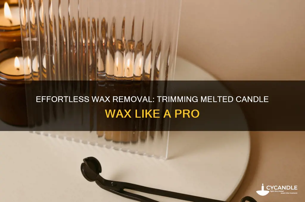 how do you trim melted wax from a candle