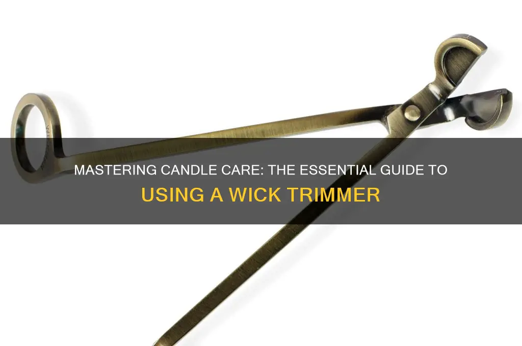 how do you use a candle wick trimmer