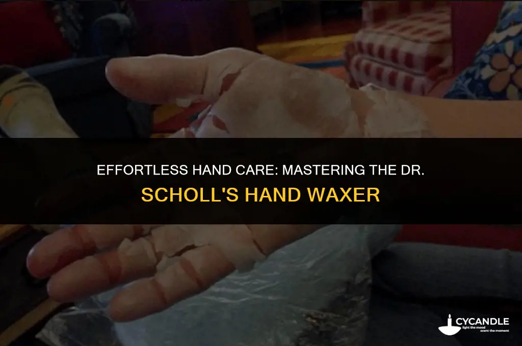 how do you use a dr scholls hand waxer