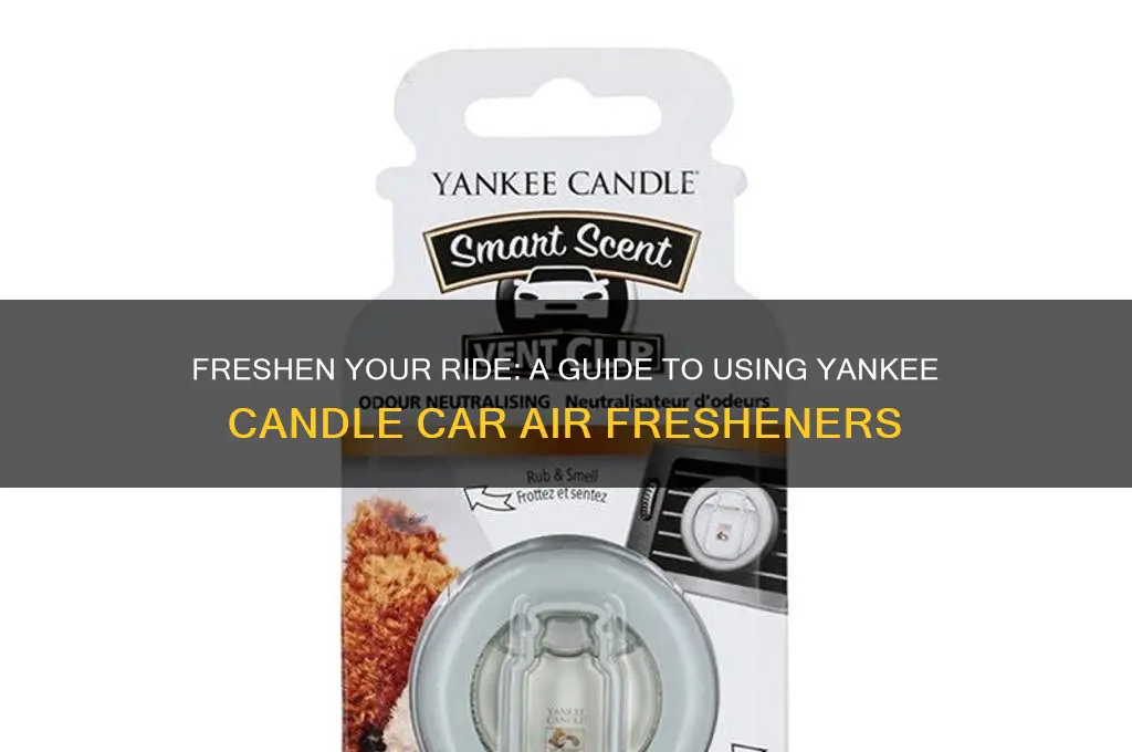 how do you use a yankee candle car air freshener