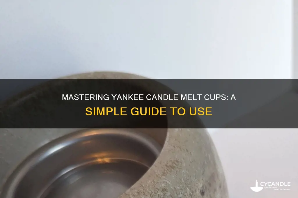 how do you use a yankee candle melt cup