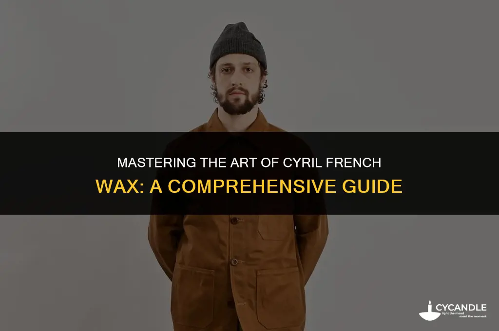 how do you use cyril french wax