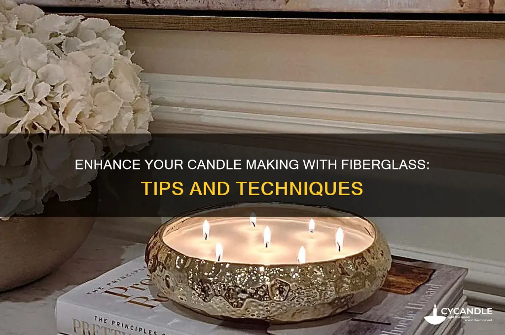 how do you use fiberglass in candle making