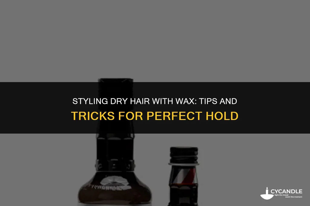 how do you use hair wax with dry hair