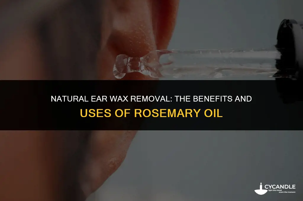 how do you use rosemay oil for ear wax