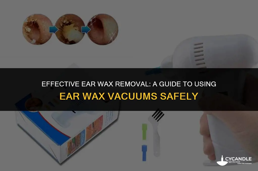how do you use the ear wax vac