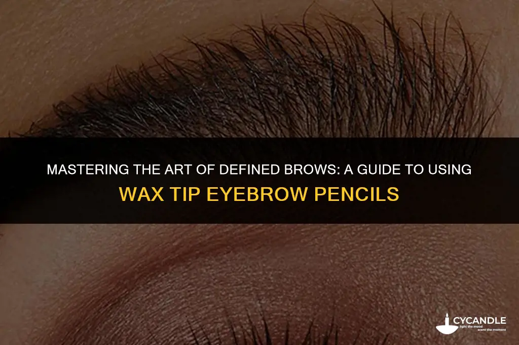 how do you use the wax tip of eyebrow pencil