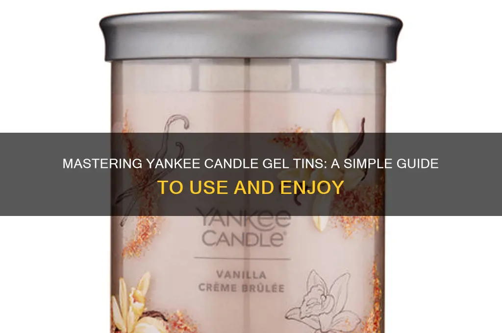 how do you use yankee candle gel tins