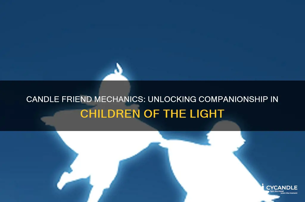 how does candle friend work in children of the light