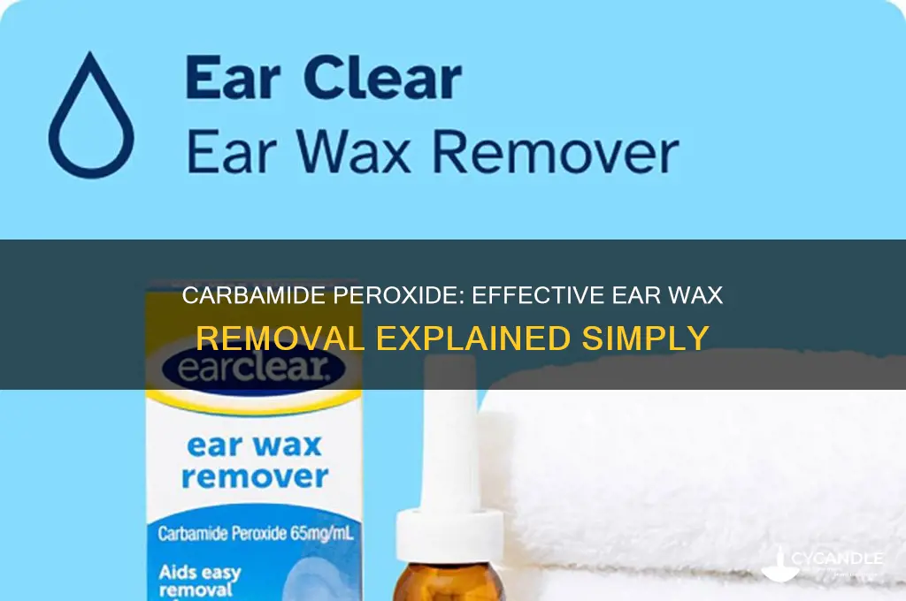 how does carbamide peroxide remove ear wax