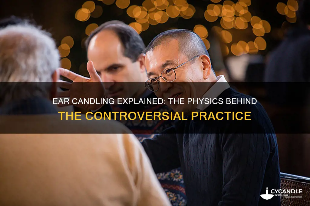how does ear candle work physics