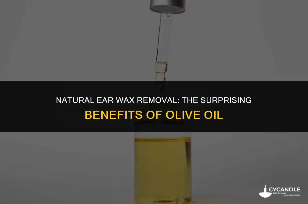 how does olive oil break down ear wax