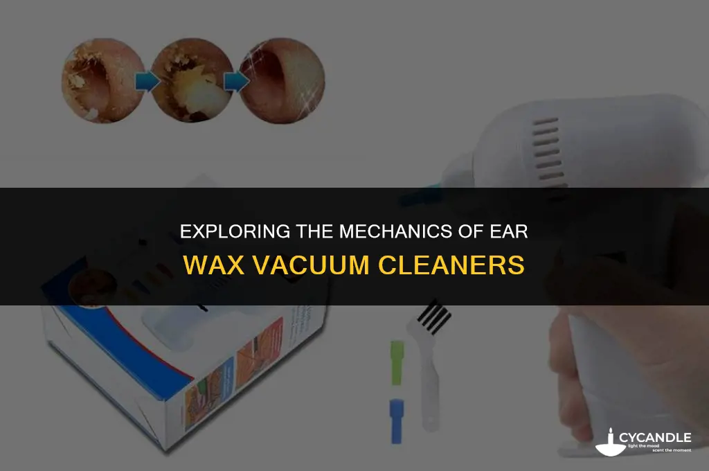 how does the ear wax vacuum work
