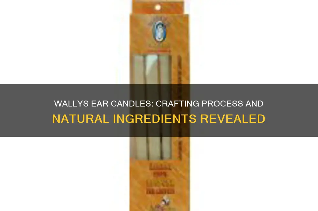 how does wallys make their ear candles