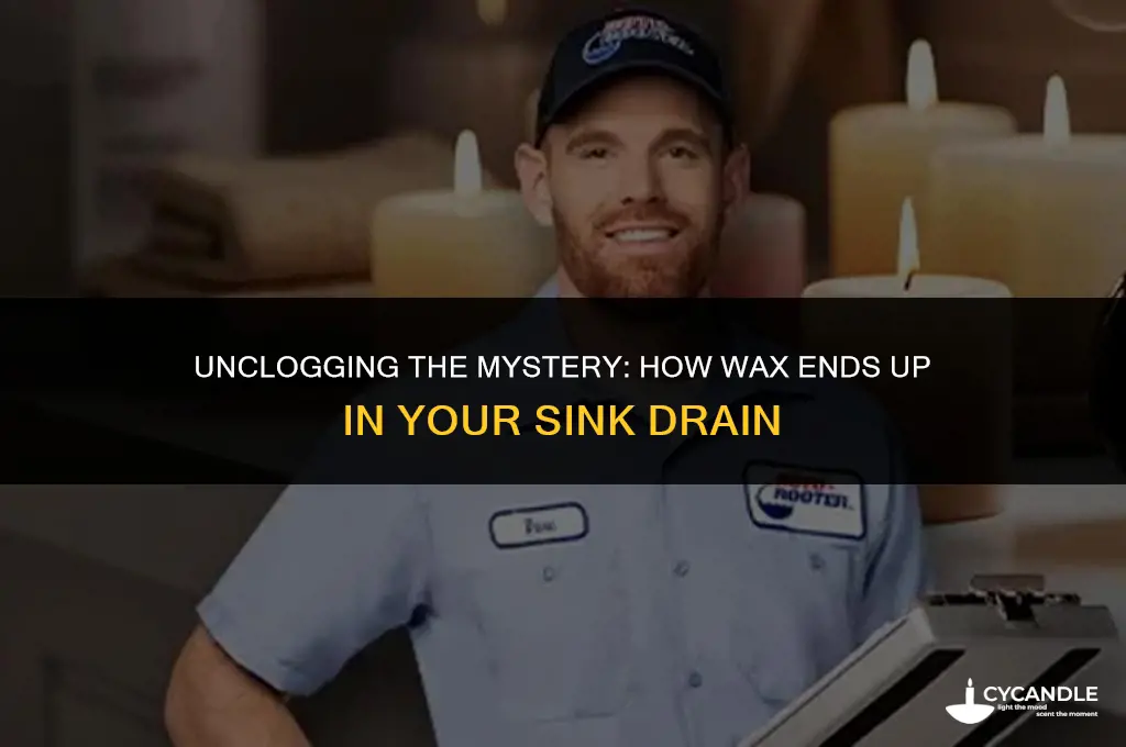 how does wax get into a sink drain
