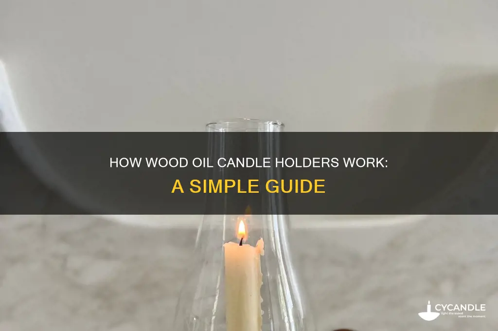 how does wood oil candle holder work