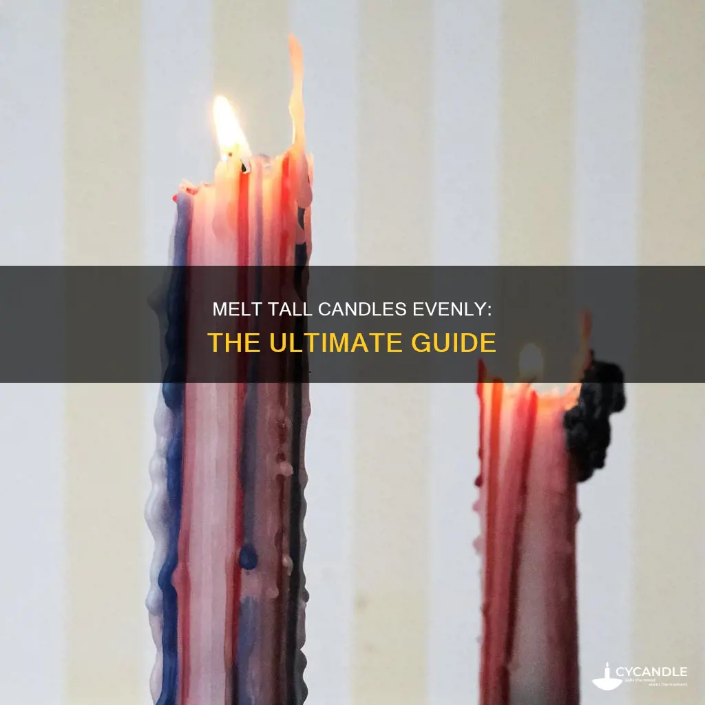 how evenly melt a tall candle