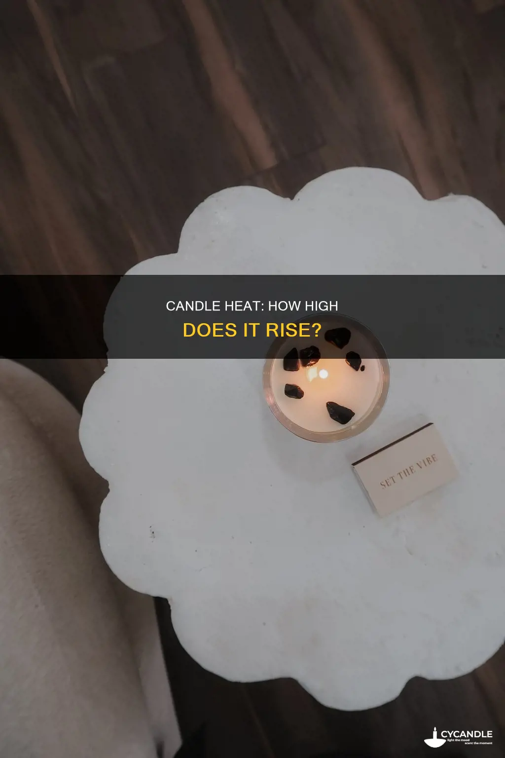 how far does heat rise from a single eick candle