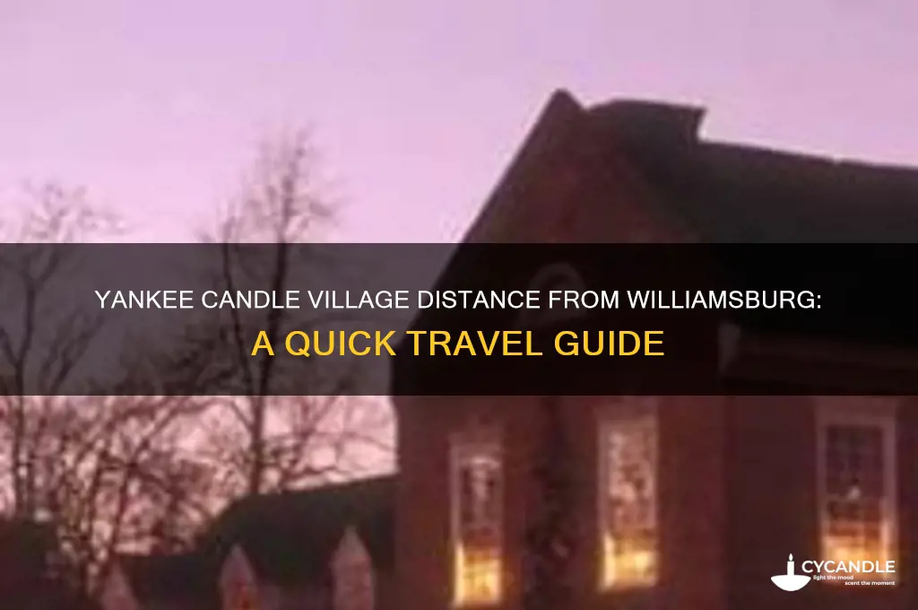 how far is yankee candle village from williamsburg