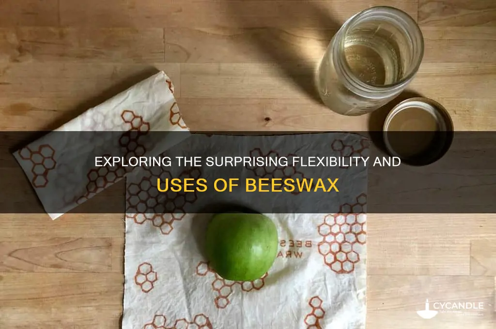 how flexible is beeswax