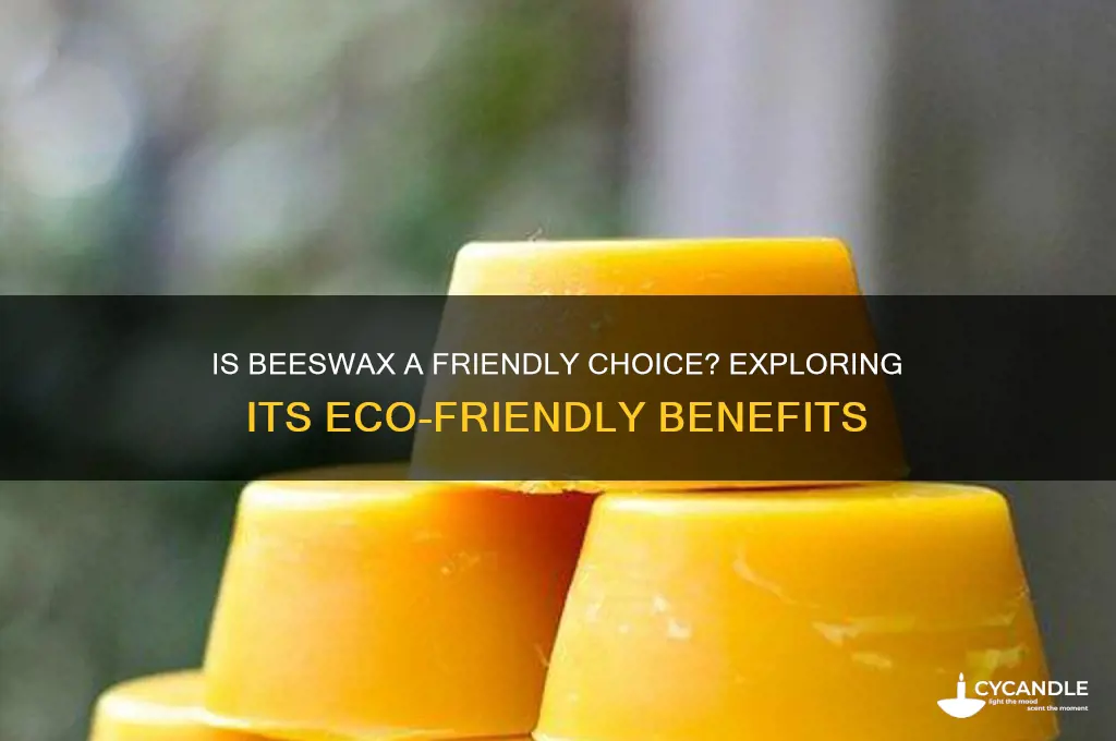 how friendly is using beeswax