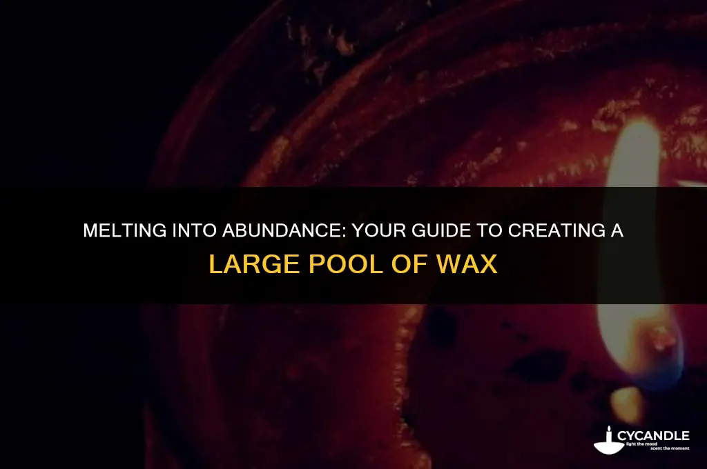 how get a large pool of wax