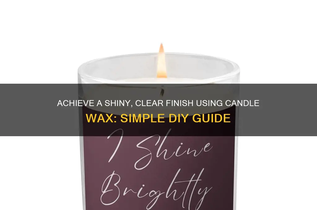 how get shiny clear look with candle wax