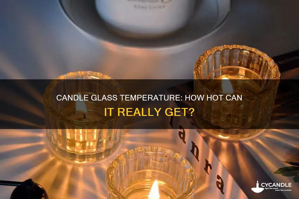 how hot can candle glass get