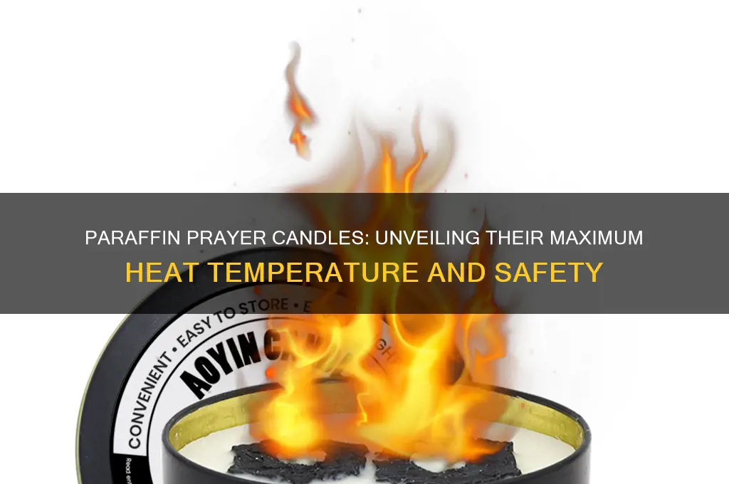 how hot do parafin prayer candles get