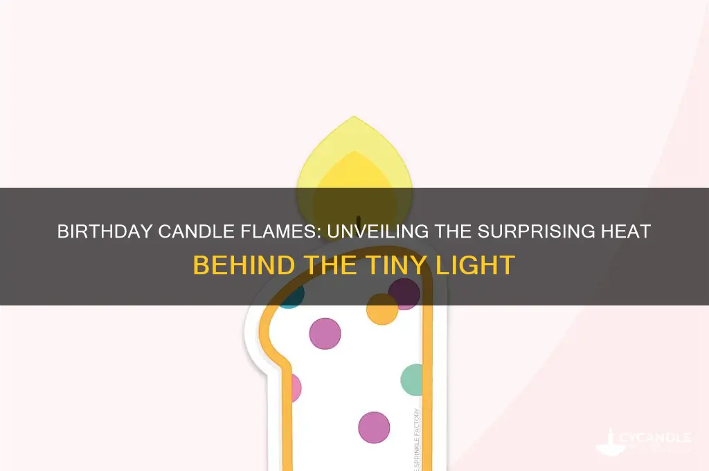 how hot does a birthday candle burn
