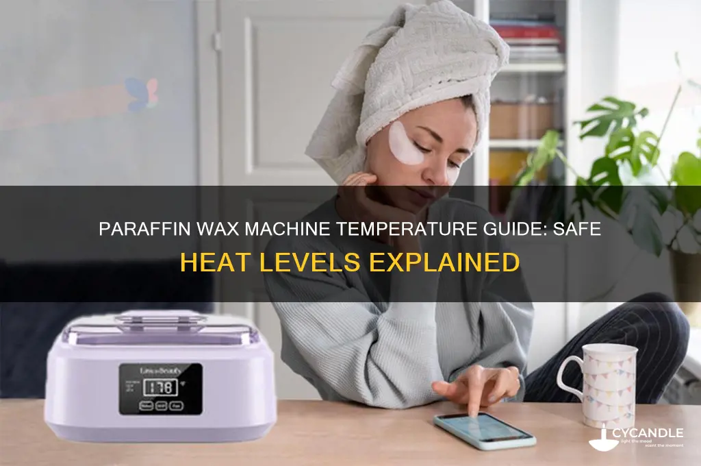 how hot does a paraffin wax machine get