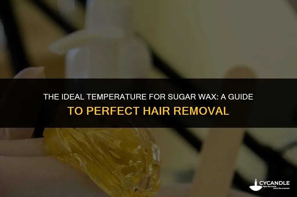 how hot should sugar wax get