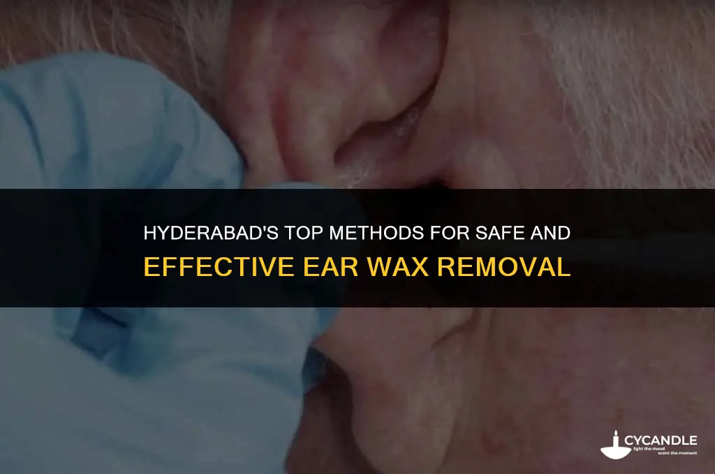 how hyderabad clean ear wax