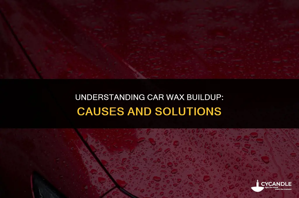 how is buildup wax cause on cars