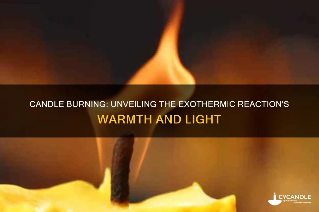 how is burning a candle an exothermic reaction