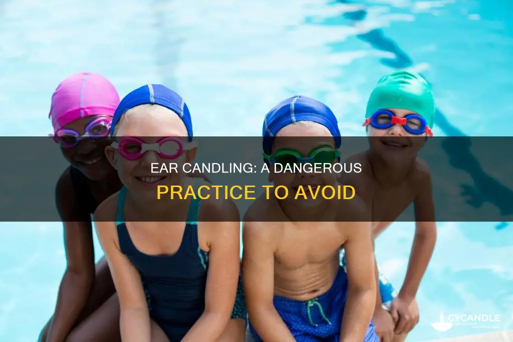 how is ear candling dangerous