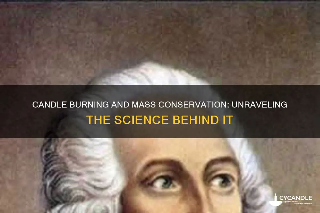 how is mass conserved when a candle burns