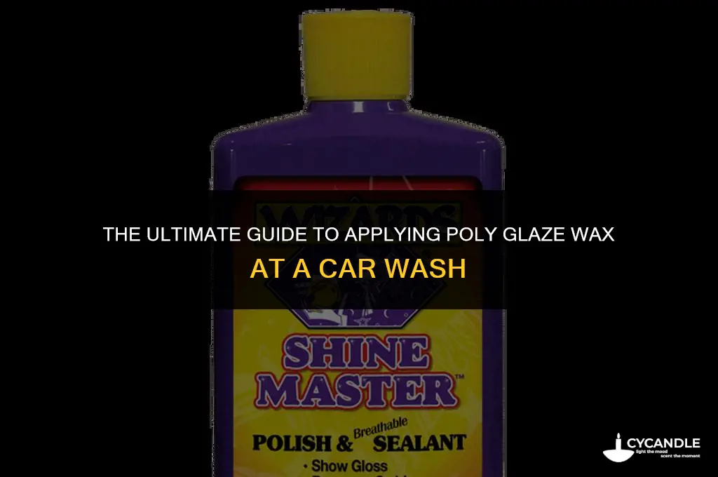 how is poly glaze wax applied at a car wash